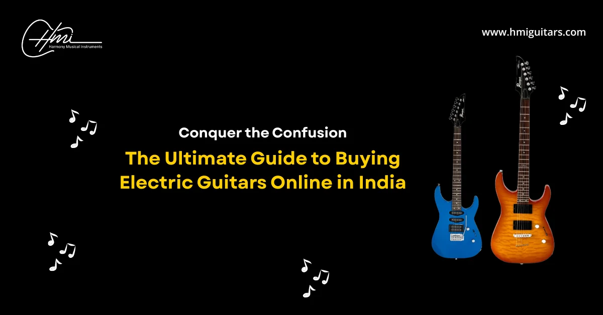 The Ultimate Guide to Buying Electric Guitars Online in India