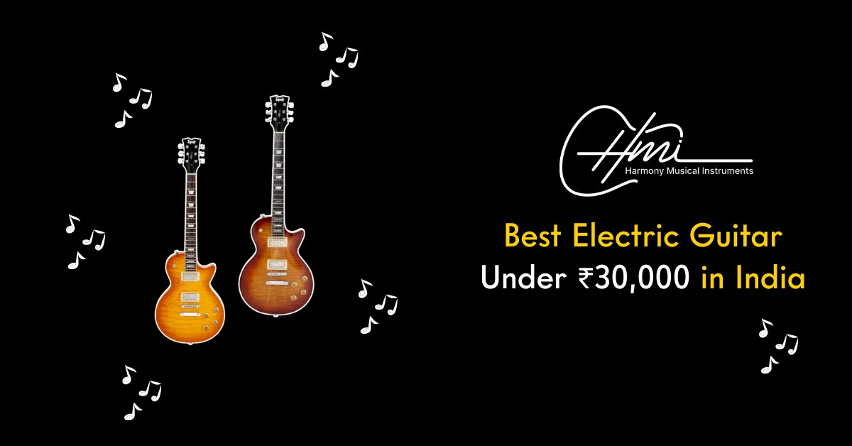 Best Electric Guitar Under ₹30,000 in India